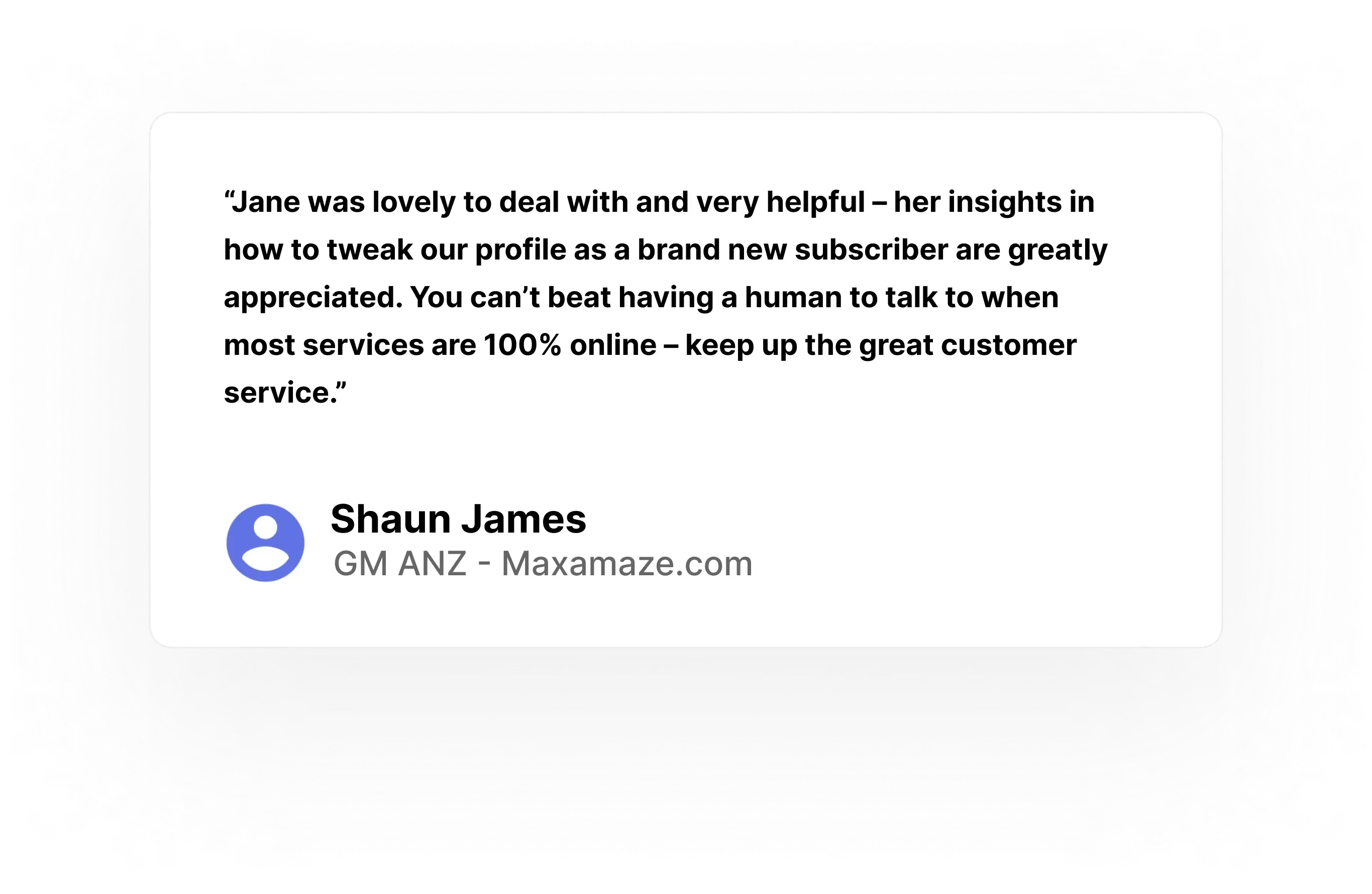 Keep up the great customer service.